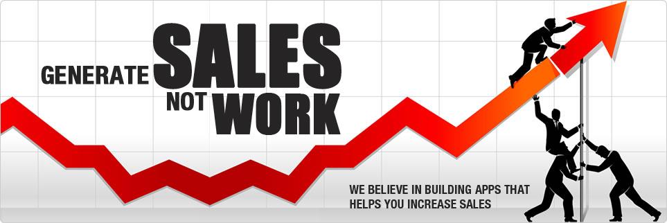 Generate Sales, Not Work...