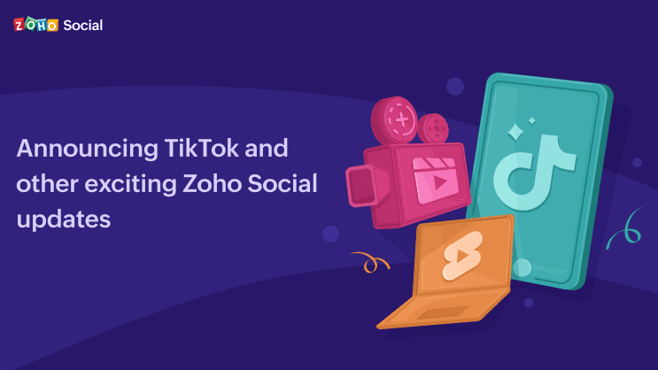 Zoho Social now supports TikTok, Instagram Reels and Stories, and YouTube Shorts.
