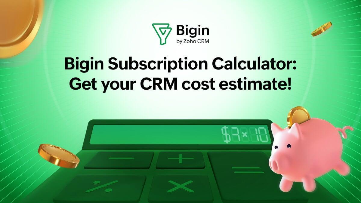 Unlock Cost Clarity: Simplify CRM Expenses with Bigin's Zoho Subscription Calculator