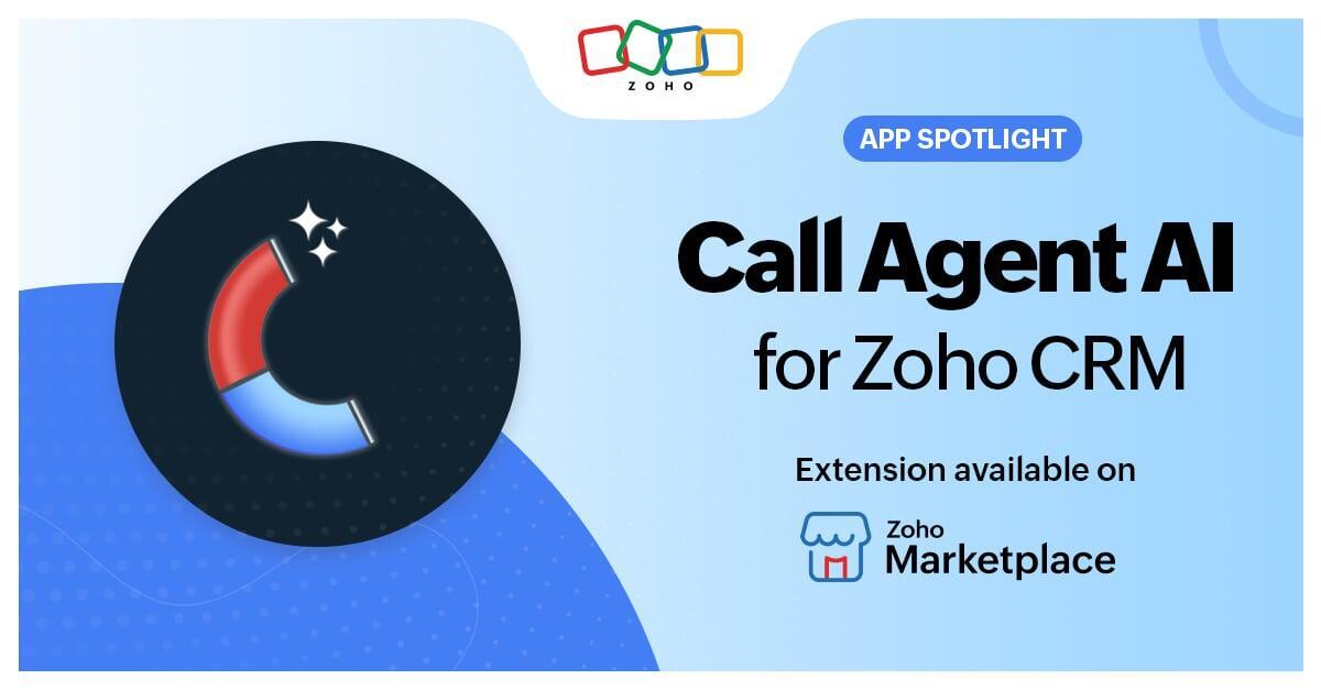 Transform Sales with Call Agent AI: Boost Productivity & Close Deals Faster in Zoho CRM