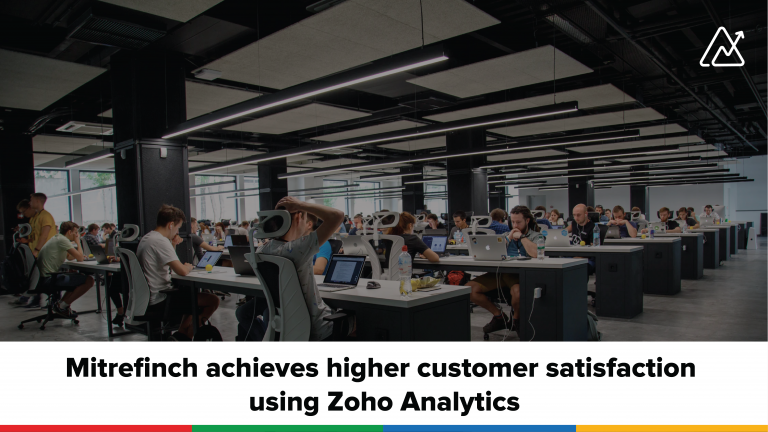 Customer spotlight—Mitrefinch achieves higher customer satisfaction using Zoho Analytics