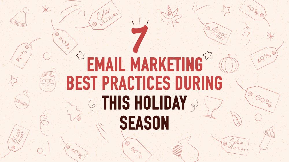 7 Email marketing best practices for the holiday season