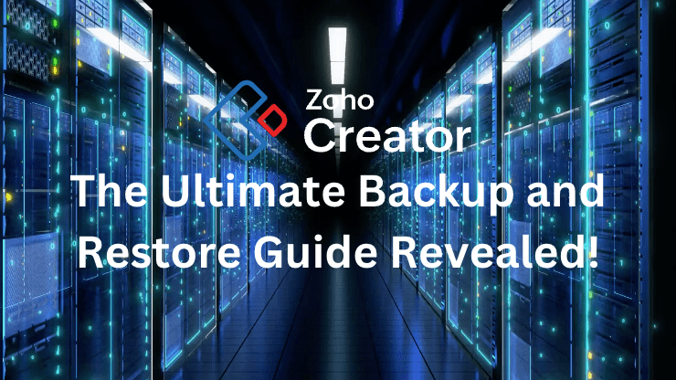 Embrace the New Era of App Management with Zoho Creator's Backup and Restore Update
